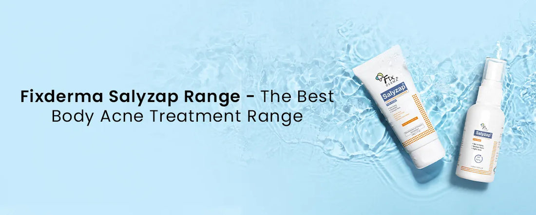 Fixderma Salyzap Range The Best Body Acne Treatment Range