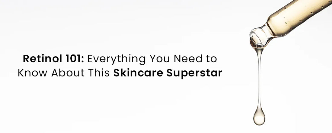 Retinol 101: Everything You Need to Know About This Skincare Superstar