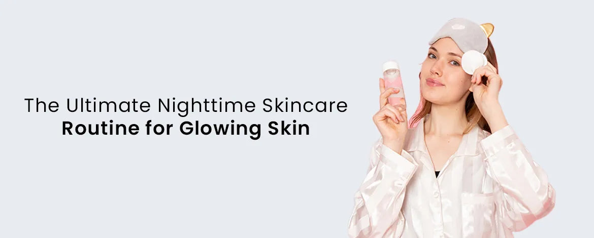The Ultimate Nighttime Skincare Routine for Glowing Skin – Fixderma ...