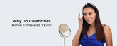 Why Do Celebrities Have Timeless Skin?