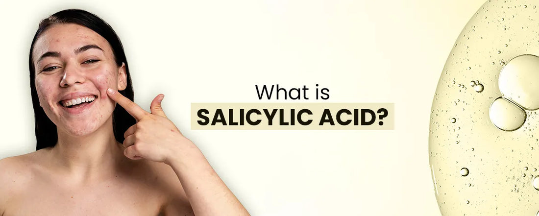 Blog posts What is Salicylic Acid