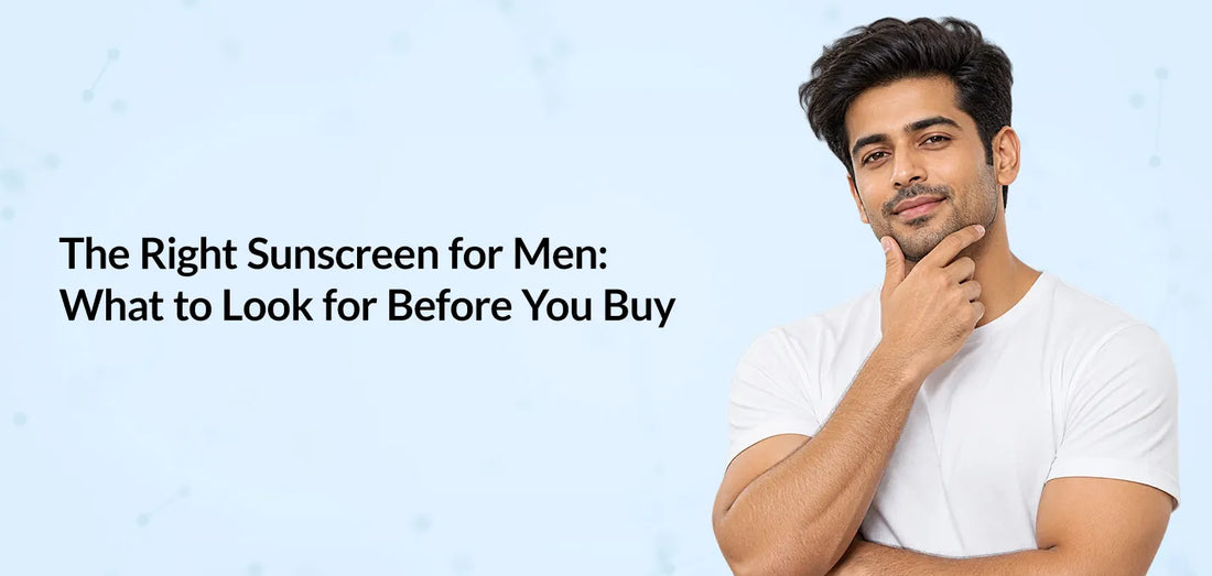 The Right Sunscreen for Men: What to Look for Before You Buy