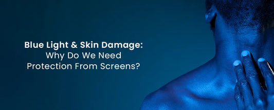 Blue Light and Skin Damage_ Why Do We Need Protection From Screens