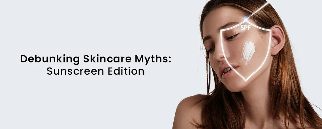 Debunking Skincare Myths: Sunscreen Edition
