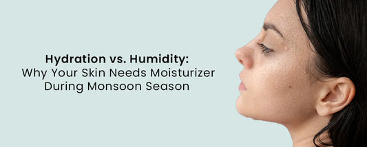 Hydration vs. Humidity Why Your Skin Needs Moisturizer During Monsoon Season