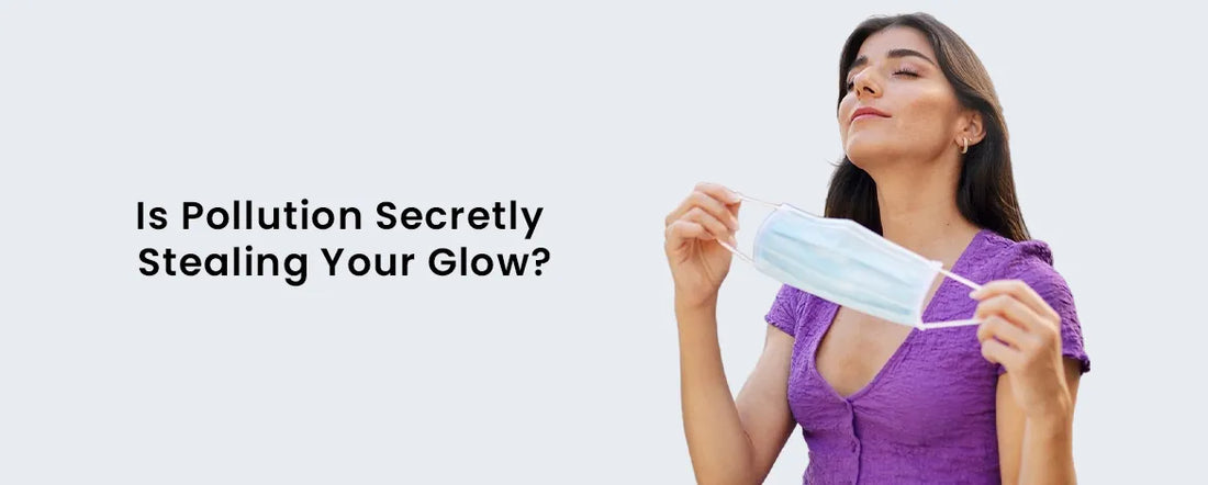 Is Pollution Secretly Stealing Your Glow?