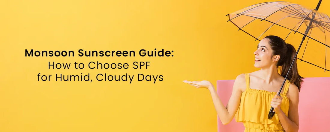 Monsoon Sunscreen Guide How to Choose SPF for Humid Cloudy Days