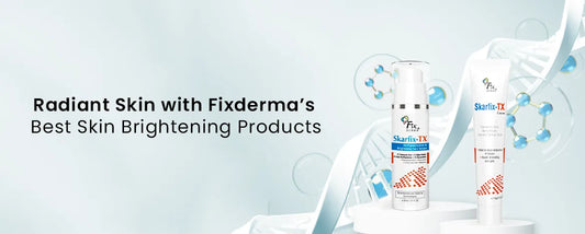 Radiant Skin with Fixderma’s Best Skin Brightening Products