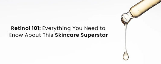 Retinol 101: Everything You Need to Know About This Skincare Superstar