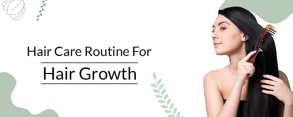 Best Hair care Routine for Hair Growth