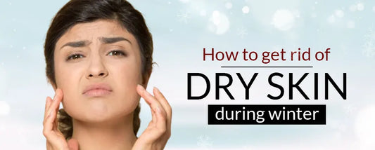 Get Rid of Dry Skin During Winter